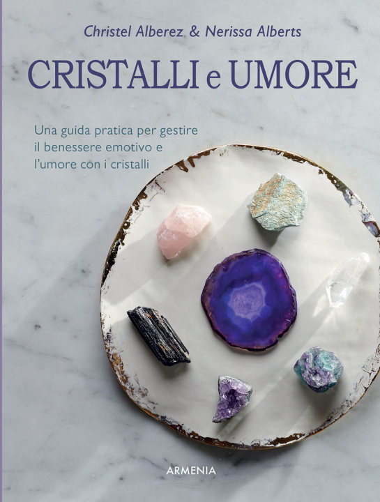 Książka Cristalli e umore. Una guida pratica per gestire il benessere emotivo e l'umore con i cristalli Christel Alberez