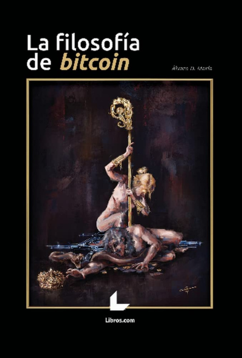 Könyv LA FILOSOFIA DE BITCOIN ALVARO DE MARIA