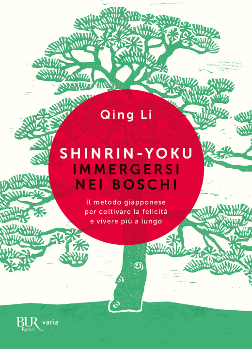 Knjiga Shinrin-yoku. Immergersi nei boschi. Il metodo giapponese per coltivare la felicità e vivere più a lungo Qing Li