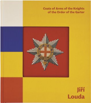 Kniha Jiří Louda: Coats of Arms of the Knights of the Order of the Garter / Erby rytířů Podvazkového řádu Karel Müller