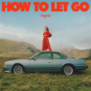 Hanganyagok How to let go Sigrid