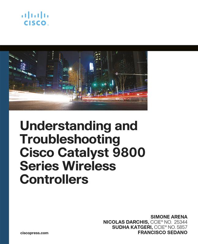 Könyv Understanding and Troubleshooting Cisco Catalyst 9800 Series Wireless Controllers Nicolas Darchis