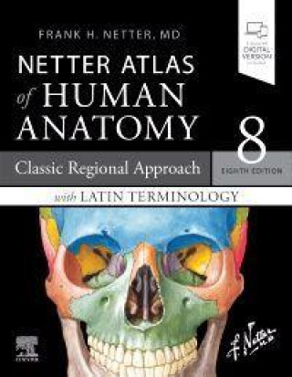 Knjiga Netter Atlas of Human Anatomy: Classic Regional Approach with Latin Terminology 