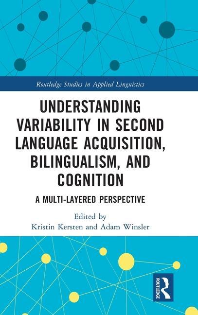 Книга Understanding Variability in Second Language Acquisition, Bilingualism, and Cognition Kristin Kersten