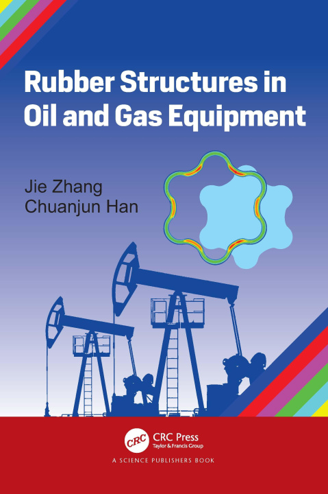Книга Rubber Structures in Oil and Gas Equipment Chuanjun (Southwest Petroleum University) Han