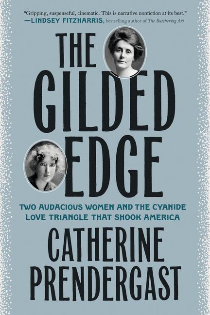 Kniha The Gilded Edge: Two Audacious Women and the Cyanide Love Triangle That Shook America 