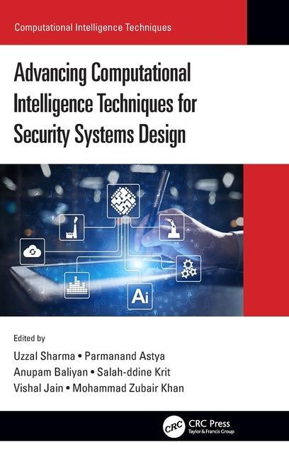 Knjiga Advancing Computational Intelligence Techniques for Security Systems Design Uzzal Sharma