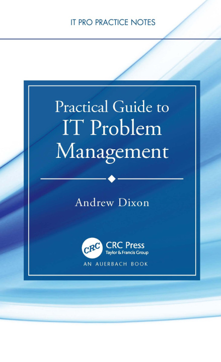 Knjiga Practical Guide to IT Problem Management Andrew Dixon