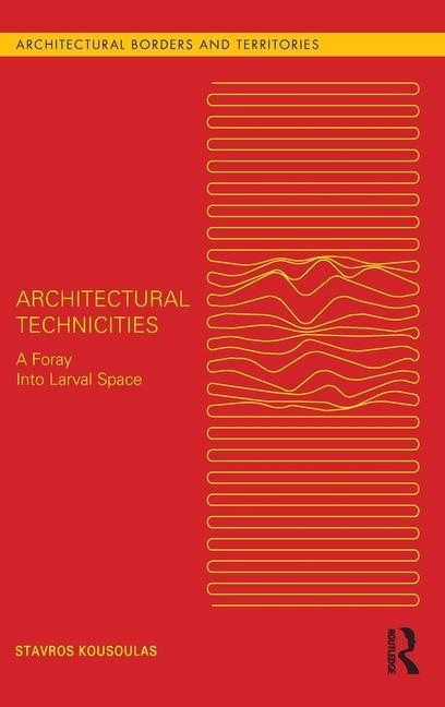 Kniha Architectural Technicities Stavros Kousoulas