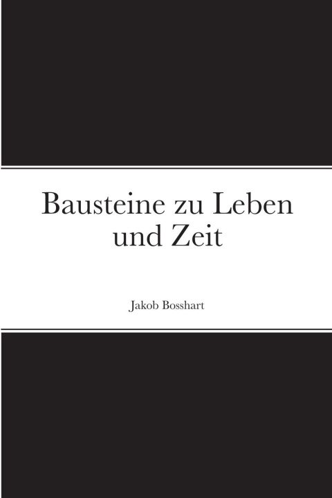 Knjiga Bausteine zu Leben und Zeit Jakob Bosshart