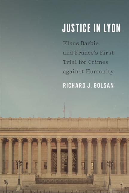 Boek Justice in Lyon Richard J. Golsan