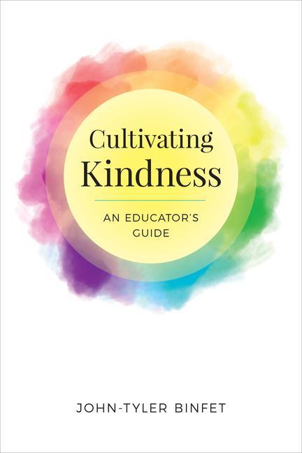Livro Cultivating Kindness: An Educator's Guide John-Tyler Binfet