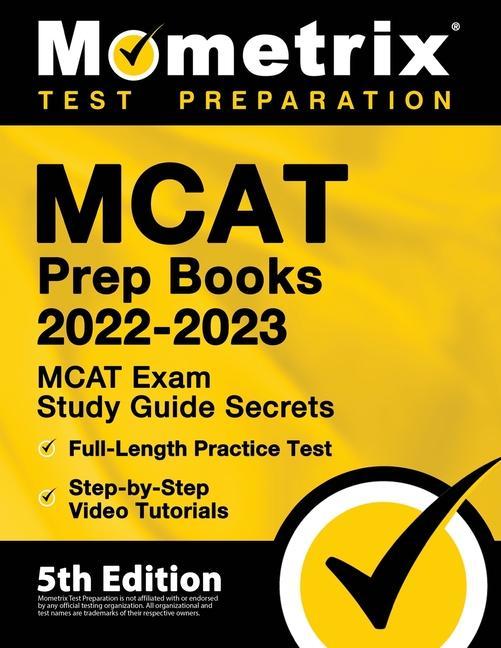 Book MCAT Prep Books 2022-2023 - MCAT Exam Study Guide Secrets, Full-Length Practice Test, Step-by-Step Video Tutorials: [5th Edition] 