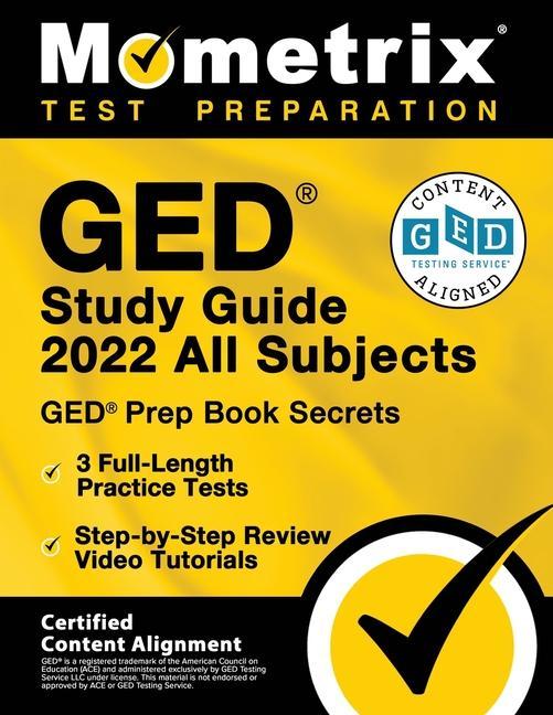 Carte GED Study Guide 2022 All Subjects - GED Prep Book Secrets, 3 Full-Length Practice Tests, Step-by-Step Review Video Tutorials: [Certified Content Align 