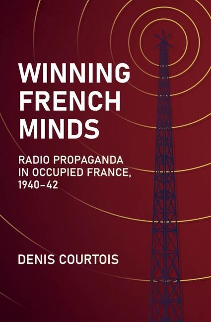 Boek Winning French Minds: Radio Propaganda in Occupied France, 1940-42 Courtois