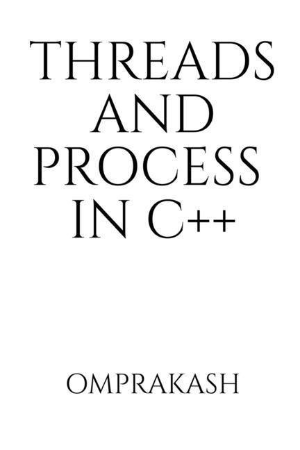 Libro Threads and Process in C++ Omprakash