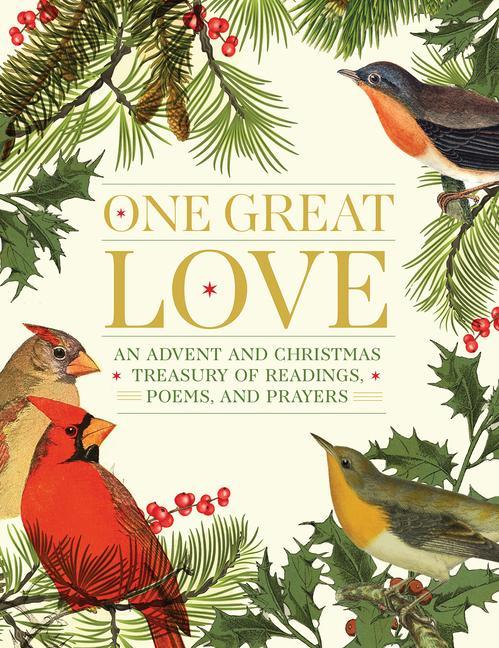 Book One Great Love: An Advent and Christmas Treasury of Readings, Poems, and Prayers 