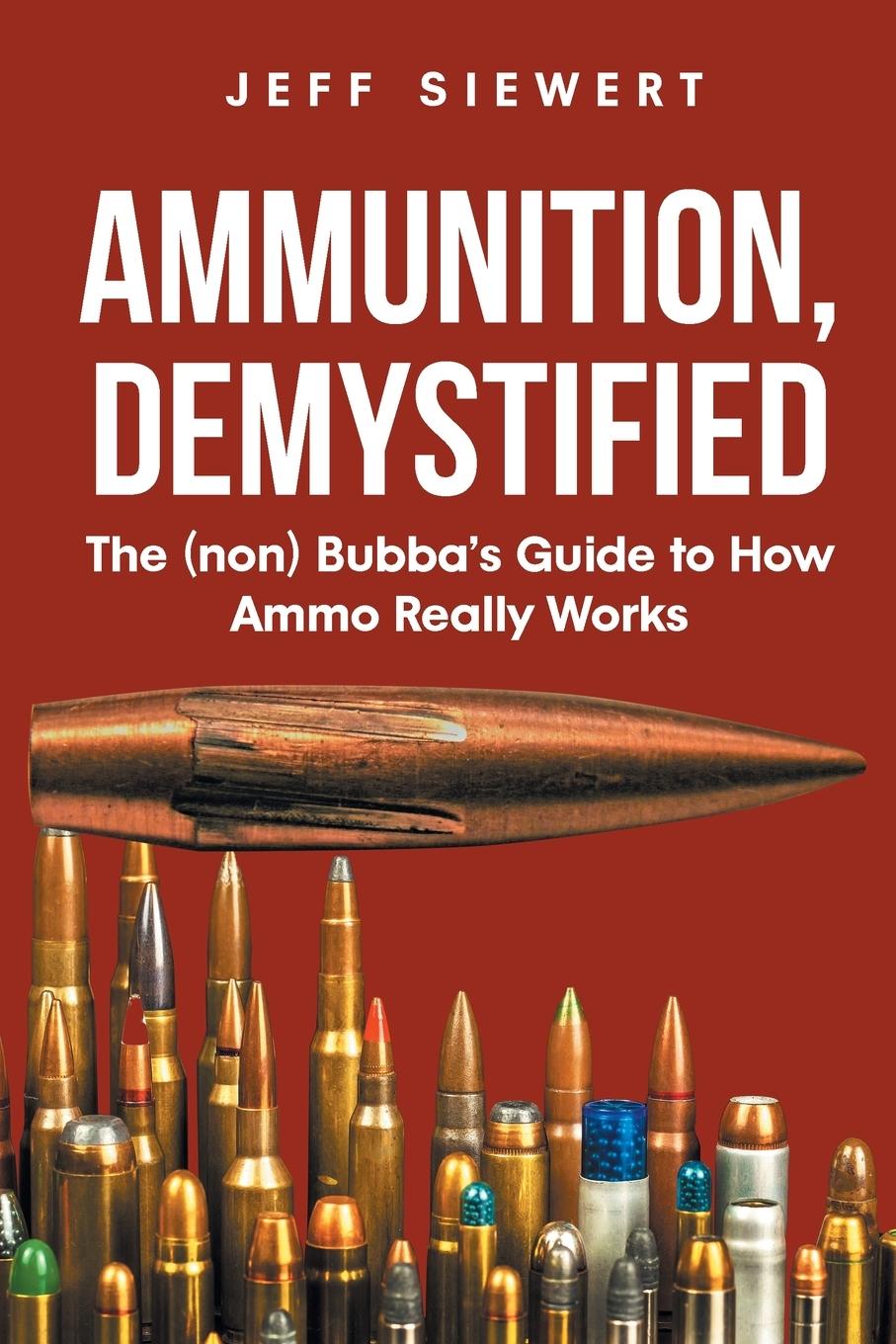Kniha Ammunition, Demystified Jeff Siewert