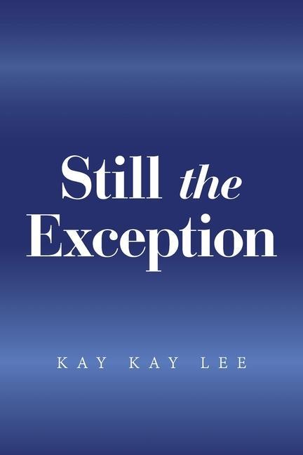Knjiga Still the Exception Kay Kay Lee