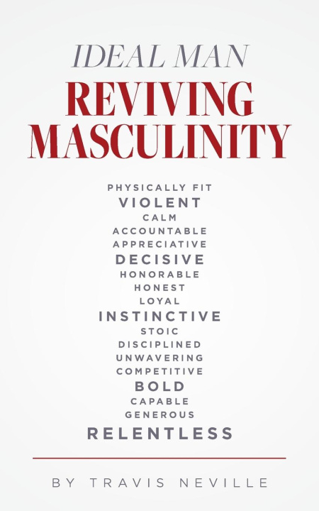 Книга Ideal Man REVIVING MASCULINITY Travis Neville