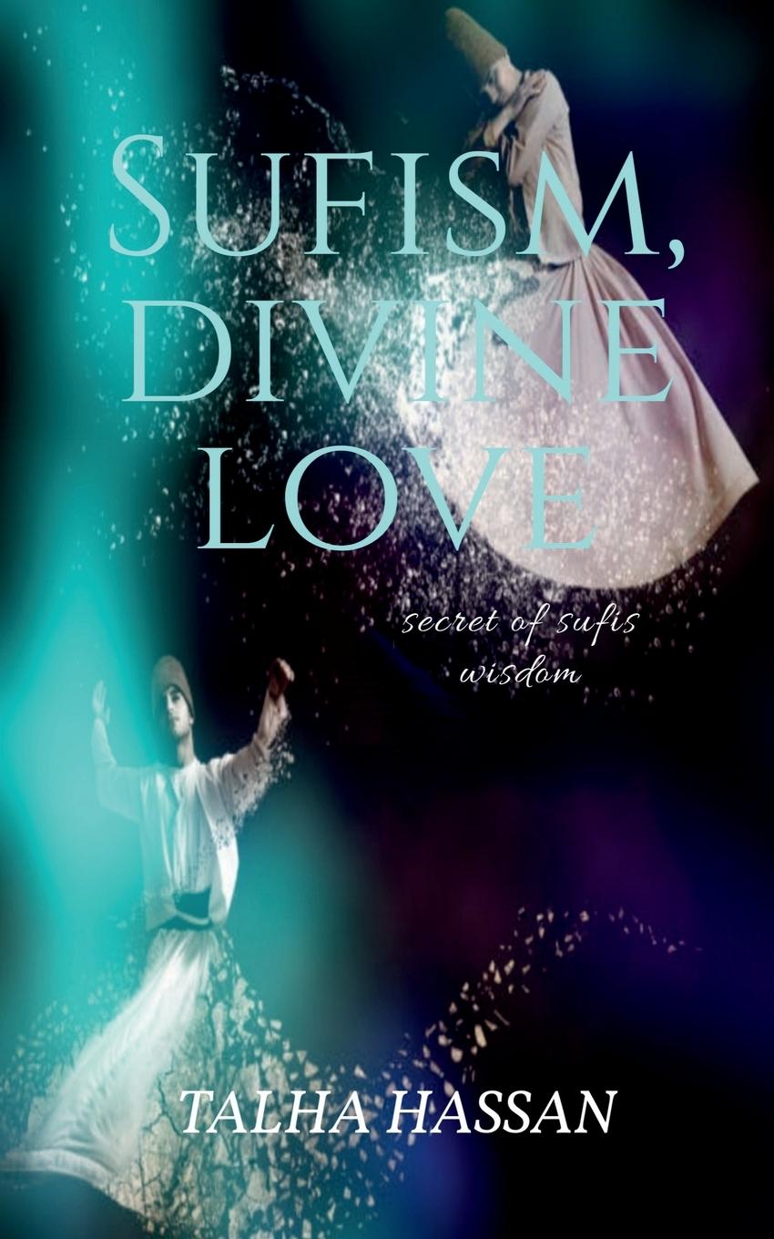 Книга Sufism, Divine love Talha Hassan