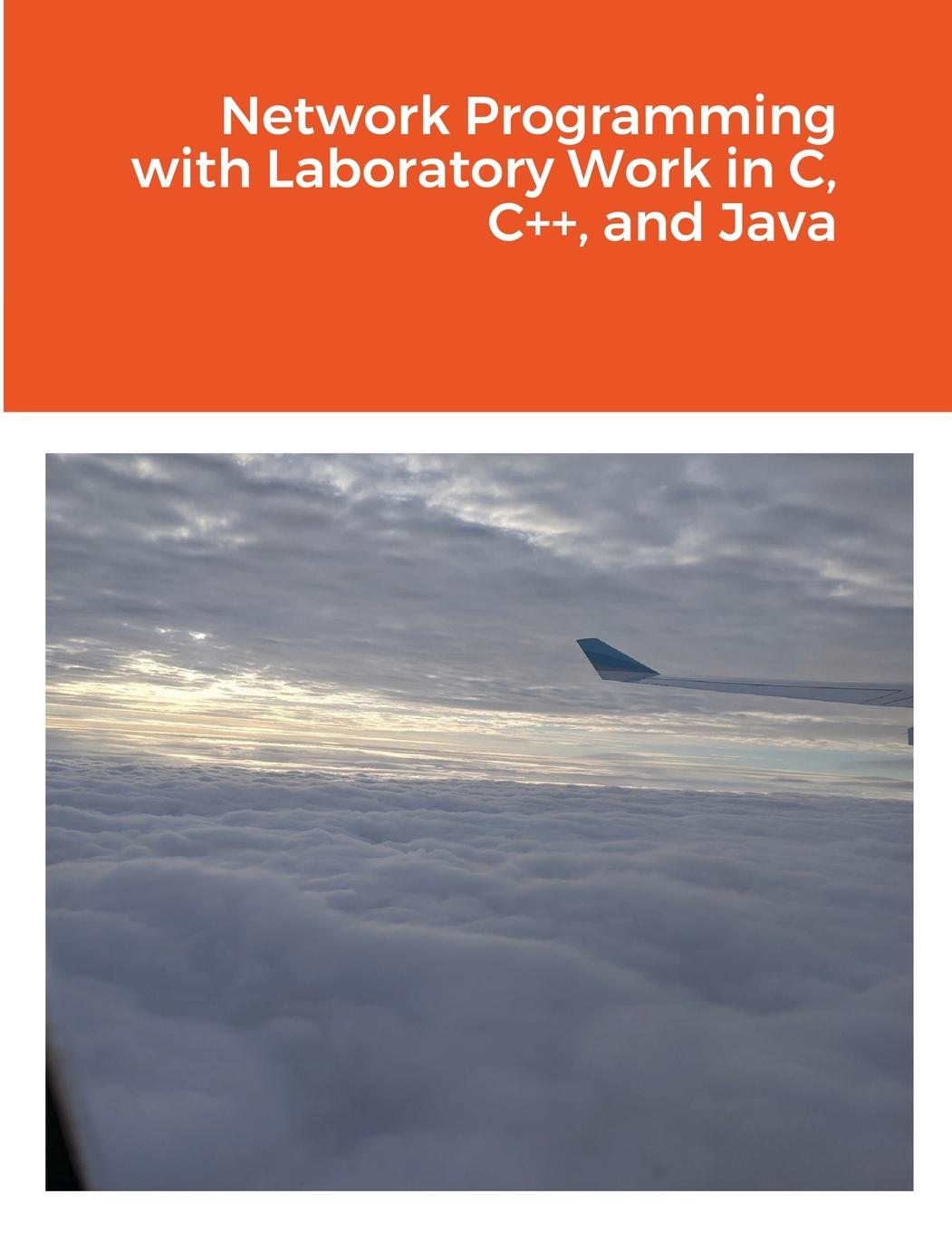 Boek Network Programming with Laboratory Work in C, C++, and Java Marius Silaghi