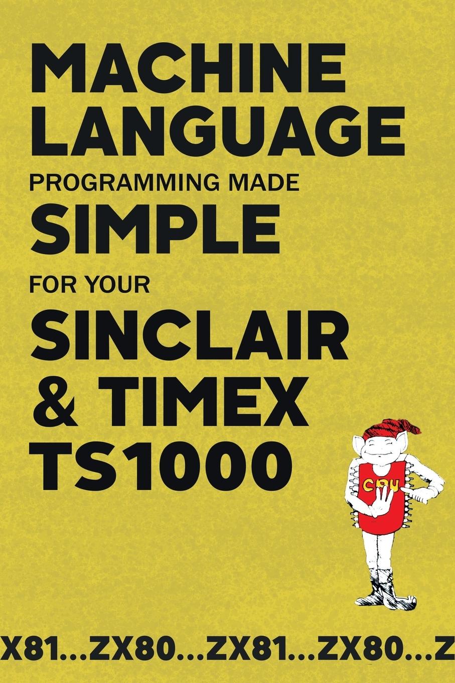 Carte Machine Language Programming Made Simple for your Sinclair & Timex TS1000 