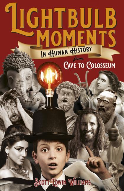 Kniha Lightbulb Moments in Human History - From Cave to Colosseum Scott Williams