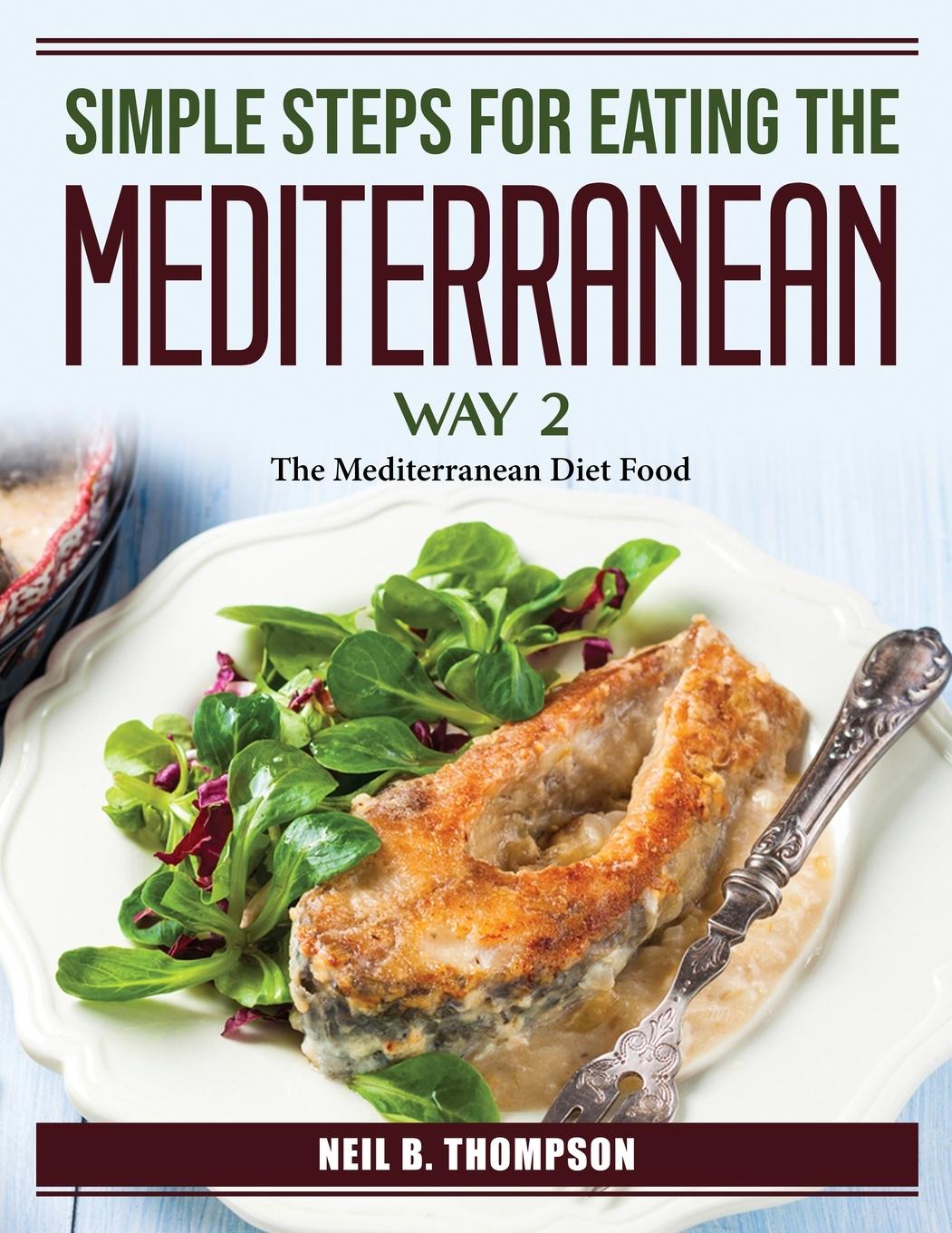 Buch Simple Steps For Eating The Mediterranean Way 