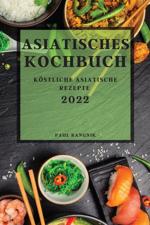 Könyv Asiatisches Kochbuch 2022 