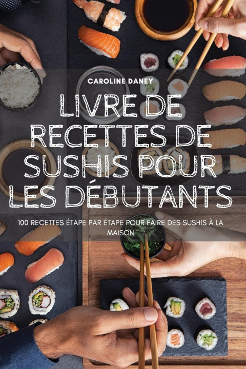 Книга Livre de Recettes de Sushis Pour Les Debutants 