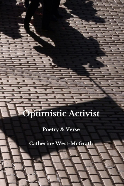 Knjiga Optimistic Activist: Poetry and Verse Catherine West-McGrath