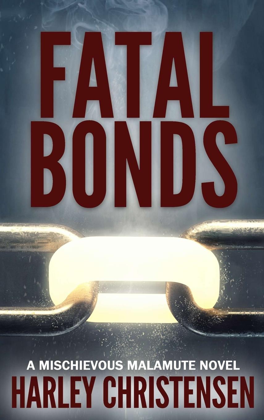 Knjiga Fatal Bonds Harley Christensen