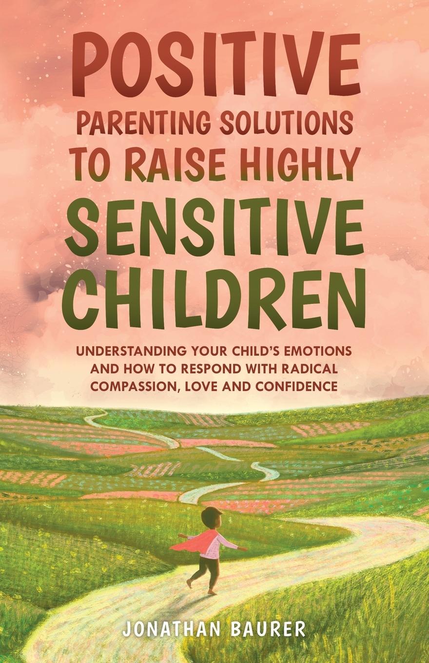 Libro Positive Parenting Solutions to Raise Highly Sensitive Children 