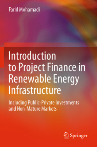 Книга Introduction to Project Finance in Renewable Energy Infrastructure Farid Mohamadi