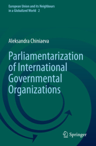 Könyv Parliamentarization of International Governmental Organizations Aleksandra Chiniaeva