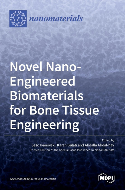 Knjiga Novel Nano-Engineered Biomaterials for Bone Tissue Engineering Saˇso Ivanovski