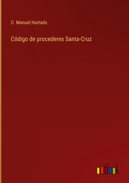 Книга Codigo de procederes Santa-Cruz C. Manuel Hurtado