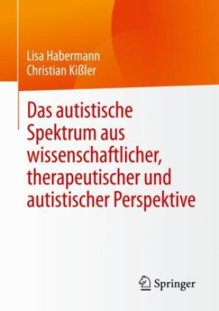 Kniha Das autistische Spektrum aus wissenschaftlicher, therapeutischer und autistischer Perspektive Lisa Habermann