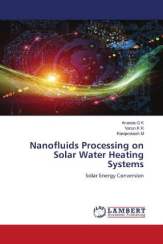 Knjiga Nanofluids Processing on Solar Water Heating Systems Varun K R