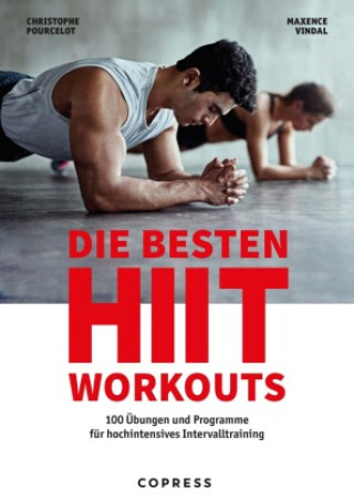 Kniha Die besten HIIT Workouts. 100 Übungen und Programme für hochintensives Intervalltraining. Christophe Pourcelot