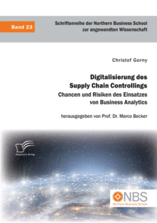 Carte Digitalisierung des Supply Chain Controllings. Chancen und Risiken des Einsatzes von Business Analytics Marco Becker
