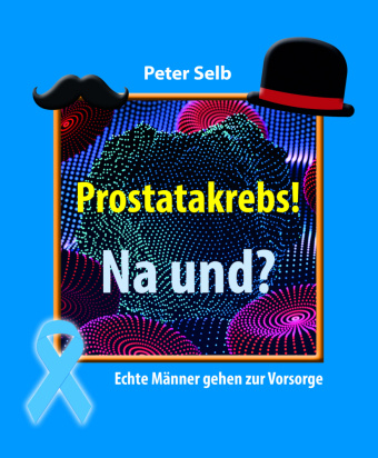 Βιβλίο Prostatakrebs! Na und? Peter Selb
