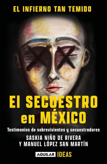 Kniha El Infierno Tan Temido: El Secuestro En México / The Hell We Dread: Kidnapping I N Mexico Manuel López San Martín
