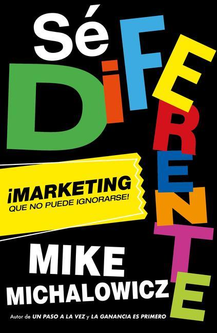 Книга Sé Diferente: Marketing Que No Puede Ignorarse / Get Different, Marketing That C An't Be Ignored! 