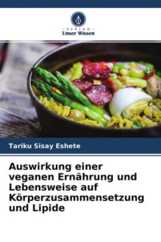 Boek Auswirkung einer veganen Ernährung und Lebensweise auf Körperzusammensetzung und Lipide Wondyefraw Mekonen