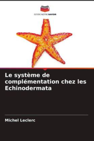 Knjiga Le syst?me de complémentation chez les Echinodermata Michel Leclerc