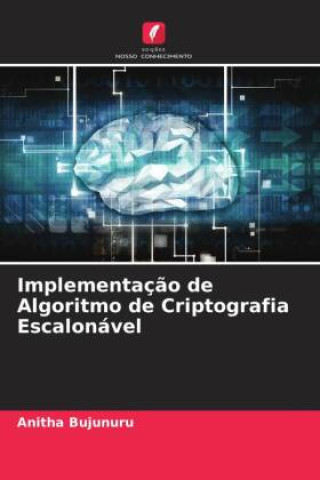 Knjiga Implementaç?o de Algoritmo de Criptografia Escalonável Anitha Bujunuru