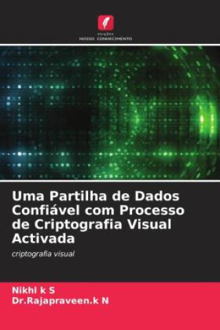 Knjiga Uma Partilha de Dados Confiável com Processo de Criptografia Visual Activada Rajapraveen. k N