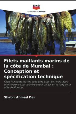 Knjiga Filets maillants marins de la côte de Mumbai : Conception et spécification technique Shabir Ahmad Dar